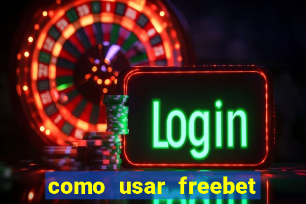 como usar freebet vai de bet